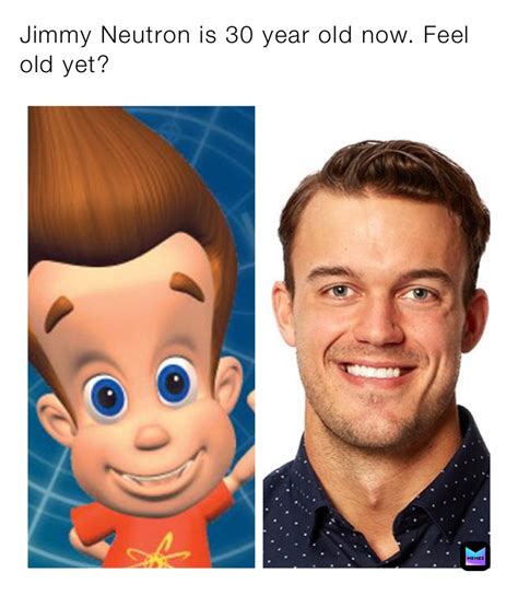 Jimmy Neutron Is 30 Year Old Now Feel Old Yet Darparr Memes