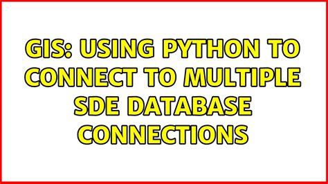 Gis Using Python To Connect To Multiple Sde Database Connections Youtube