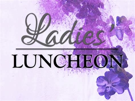 Now that she had rested and had fed from the luncheon tray mrs. Ladies Luncheon | New Britain Baptist Church