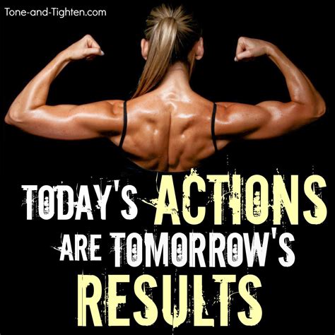 Today's Actions Are Tomorrow's Results – Fitness Motivation | Tone and