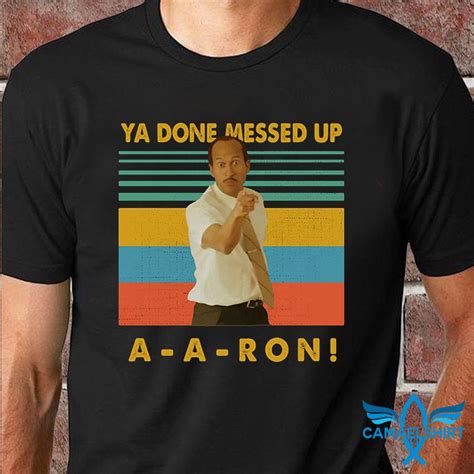 Vintage Ya Done Messed Up Aaron T Shirt