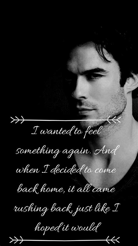 Feeling is the only way to show you are a human. Damon Salvatore Vampire Diaries Love Quotes - Which are the best quotes by Damon Salvatore in ...