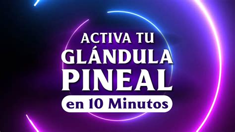 Meditación para ACTIVAR la GLÁNDULA PINEAL en 10 MINUTOS Tercer