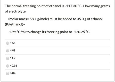 Solved The Normal Freezing Point Of Ethanol Is 11730 Â°c How Many