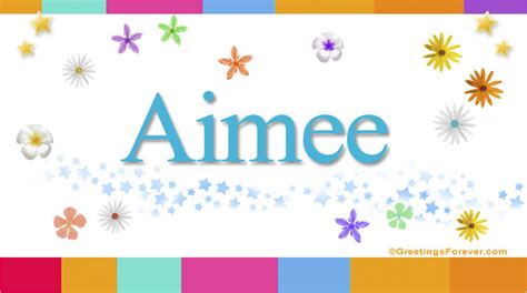 Aimee Name Meaning Aimee Name Origin Meaning Of The Name Aimee