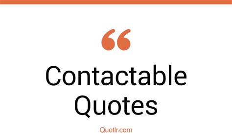 45 Powerful Contactable Quotes No Contact Human Contact Quotes