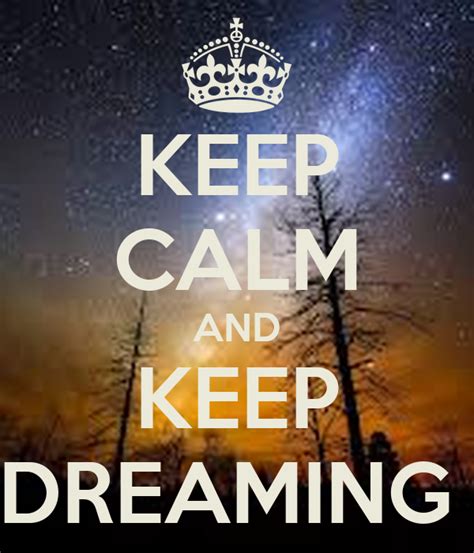Keep Calm And Keep Dreaming Keep Calm And Carry On Image Generator