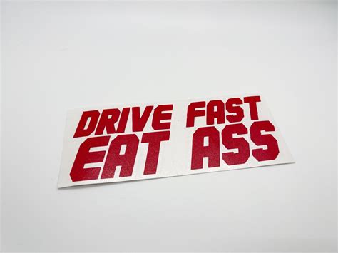 Drive Fast Eat Ass Vinyl Decal Car Sticker Laptop Cup Tumbler Etsy