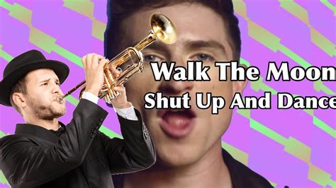 Walk The Moon Shut Up And Dance With Me With A Trumpet Youtube