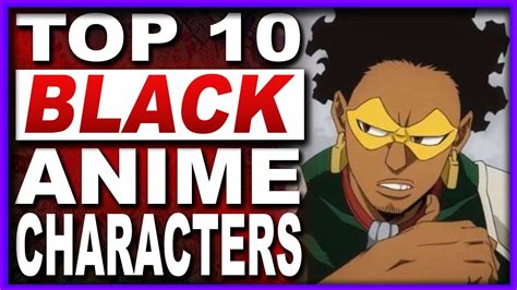 Top 10 Black Anime Characters Building An All Black Anime Squad