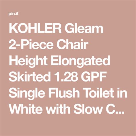 Kohler Gleam 2 Piece Chair Height Elongated Skirted 128 Gpf Single
