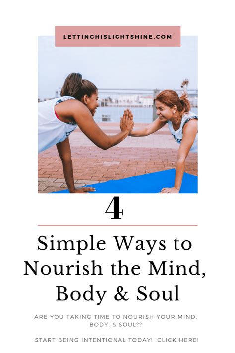 4 Simple Ways To Nourish The Mind Body And Soul Letting His Light Shine