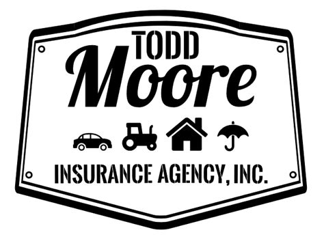 Home And Farm Insurance Todd Moore Insurance Agency Inc