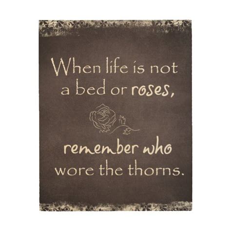 When Life Is Not A Bed Of Roses Quote Wood Wall Decor In