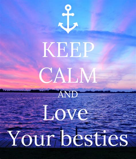 Keep Calm And Love Your Besties Poster Neve Keep Calm O Matic