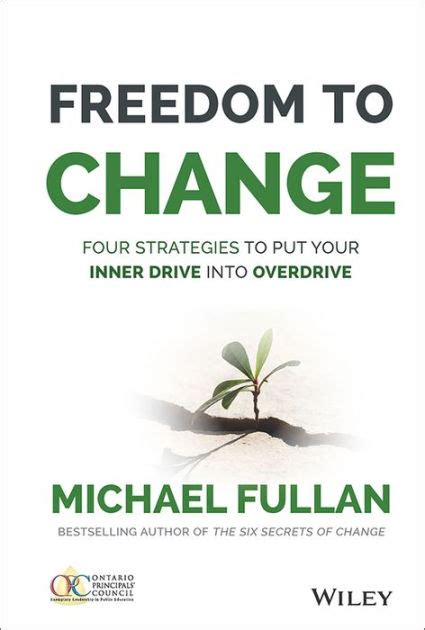 Freedom To Change Four Strategies To Put Your Inner Drive Into