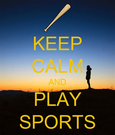 Keep Calm And Play Sports Keep Calm And Carry On Image