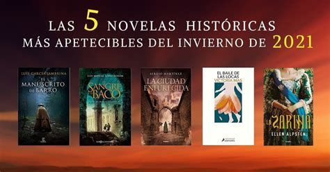 Las 5 Novelas Históricas Más Apetecibles Del Invierno De 2021 Mejores