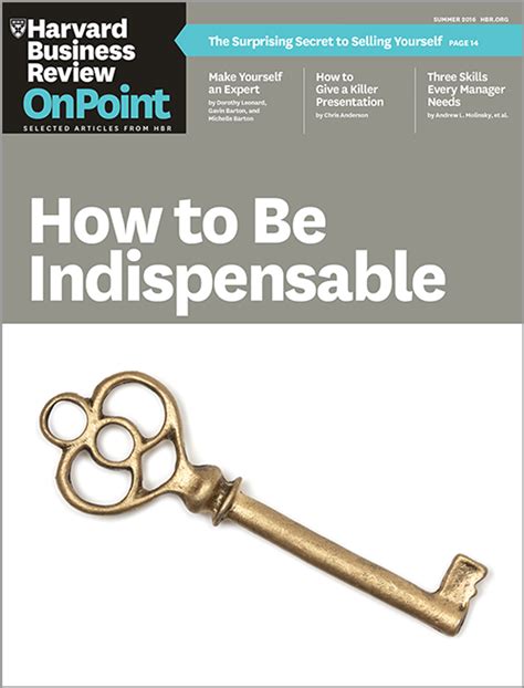 How To Be Indispensable Hbr Onpoint Magazine