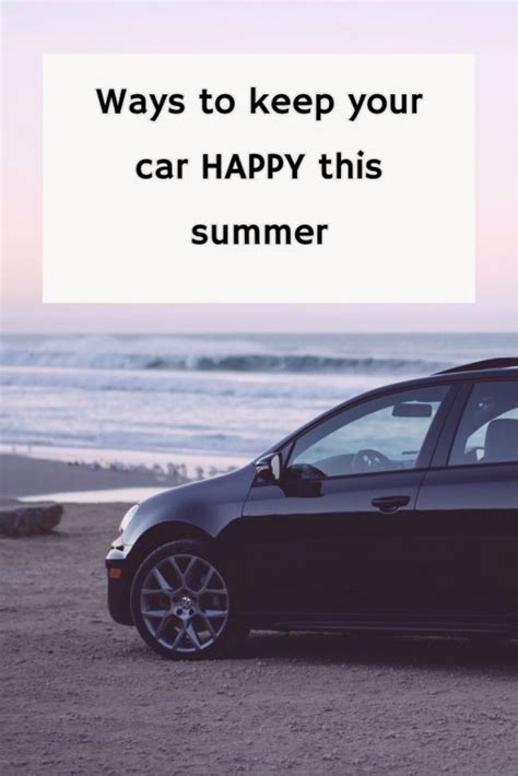 A Few Surefire Ways To Keep Your Car Happy This Summer
