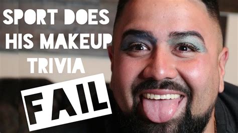Sport Does His Makeup Trivia Fail Youtube