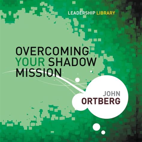 Overcoming Your Shadow Mission Olive Tree Bible Software