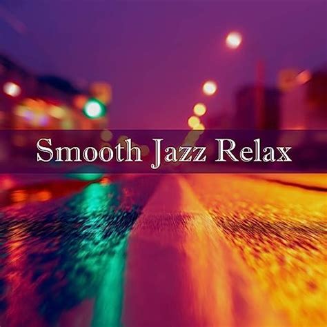 Smooth Jazz Relax By Various Artists On Amazon Music Uk