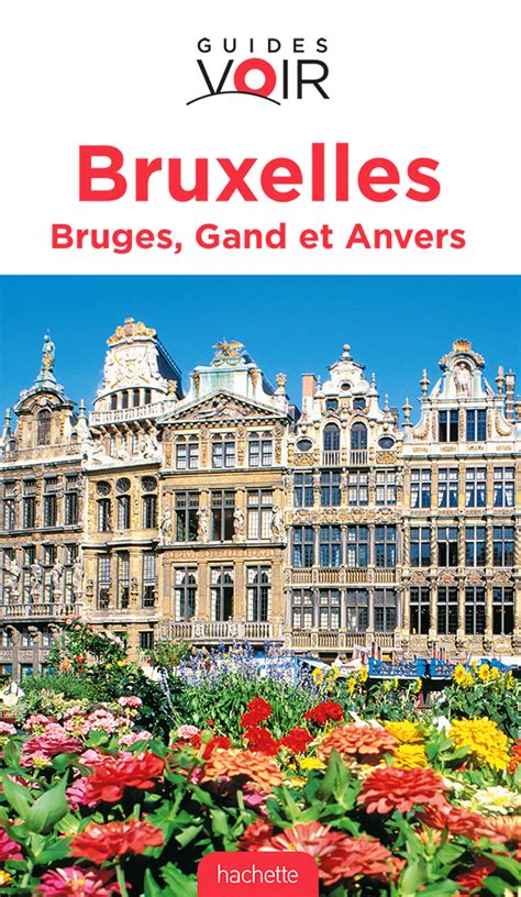 Guide Voir Bruxelles Bruges Gand Et Anvers Etranger Guides