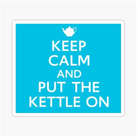 Keep Calm And Put The Kettle On Sticker For Sale By Mindreaders Redbubble