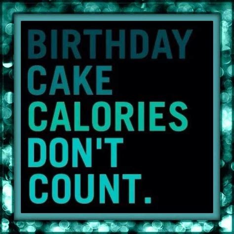birthday calories cake calories good morning good night birthday quotes favorite quotes