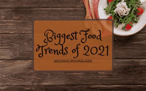 Biggest Food Trends Of 2021 Antonio Michaelides Food And Drink