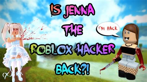 Is Jenna The Roblox Hacker Real And Back On Roblox Hacking Accounts