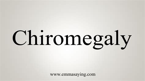 How To Say Chiromegaly Youtube