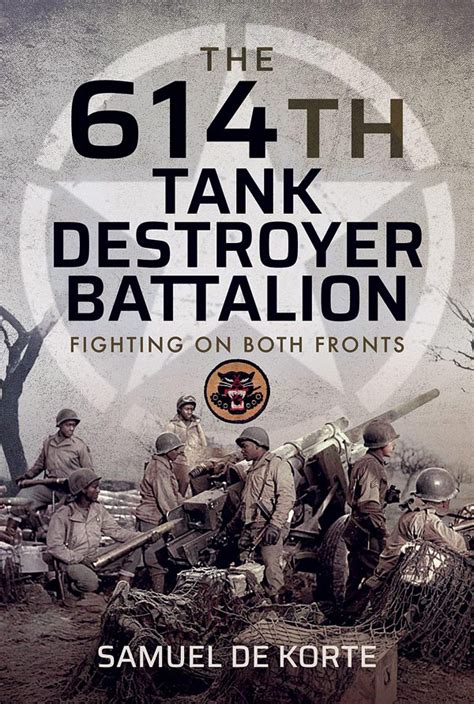 The 614th Tank Destroyer Battalion Fighting On Both Fronts Warfare