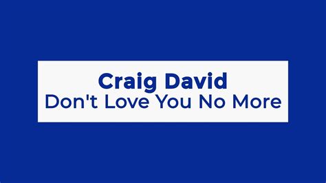 Craig David Dont Love You No More Im Sorry Lyrics Youtube
