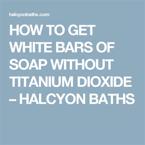 Here is what it looks like: HOW TO GET WHITE BARS OF SOAP WITHOUT TITANIUM DIOXIDE ...