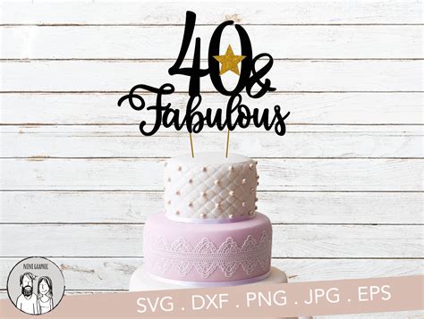40 And Fabulous Cake Topper Svg 40th Birthday Party Etsy