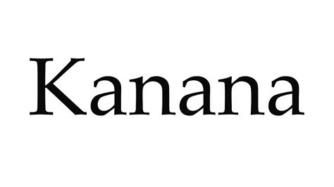 How To Pronounce Kanana Youtube