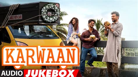Full Album Karwaan Audio Jukebox Irrfan Khan Dulquer Salmaan Mithila Palkar Youtube