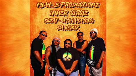 Sweat (a la la la la long). Inner Circle - Sweat Fyah_B RMX - YouTube
