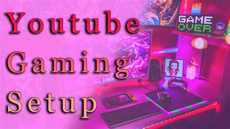 Youtube Gaming Setup Steps To Build Your Ultimate Setup