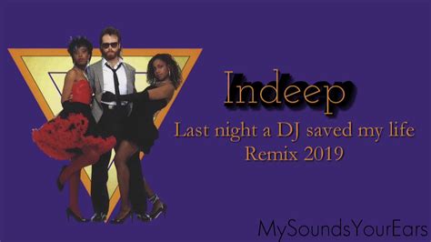 Indeep Last Night A Dj Saved My Life Remix 2019 Youtube