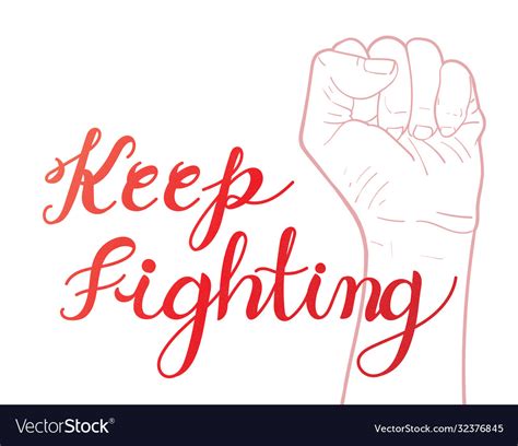 Keep Fighting Hand Written Calligraphy With Raised