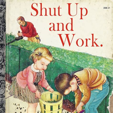 Shut Up And Work From Revised Childrens Book Covers