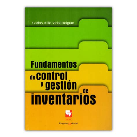 Fundamentos De Control Y Gesti N De Inventarios Carlos Julio Vidal