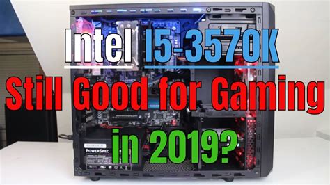 Intel I5 3570k Still Worth It In 2019 Gaming Review Fps Test 1080p4k