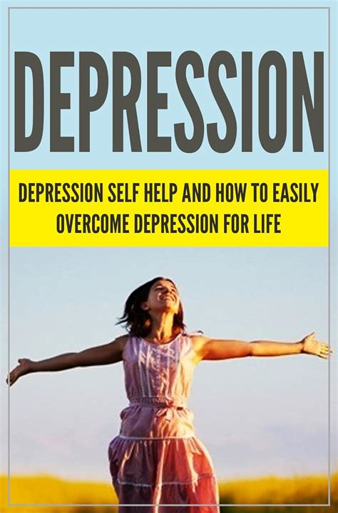Depression Depression Self Help And How To Easily Overcome