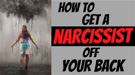 How To Get A Narcissist Off Your Back Youtube