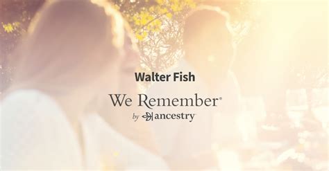Walter Fish 1921 1991 Obituary