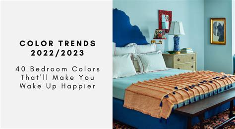 40 Bedroom Colors Thatll Make You Wake Up Happier